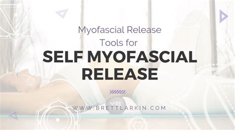 Best Myofascial Release Tools for Self Myofascial Release – Brett ...