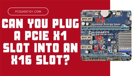 Can You Plug a PCIe x1 Into an x16 Slot? - Can it Work?