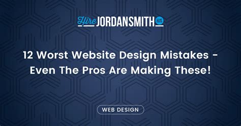 12 Worst Website Design Mistakes – Even The Pros Are Making These!