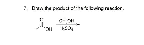 SOLVED: 7 . Draw the product of the following reaction CH3OH H2SO4 OH