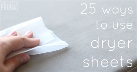 25 Uses for Dryer Sheets That Will Blow Your Mind - Fabulessly Frugal