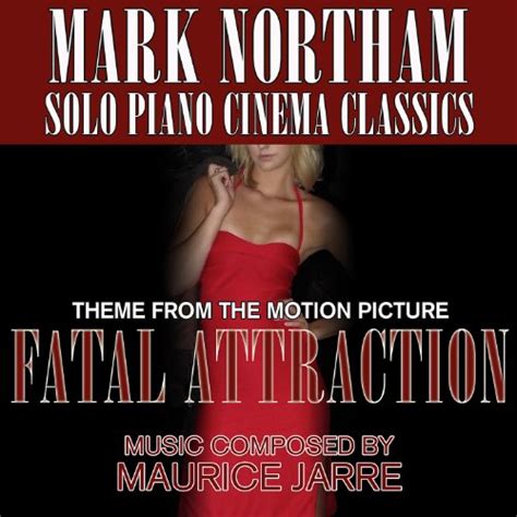 Fatal Attraction - Theme from the Motion Picture (Maurice Jarre) Single by Mark Northam on ...