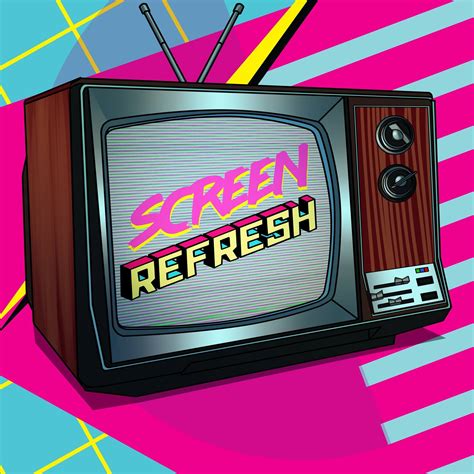 Screen Refresh: The Podcast