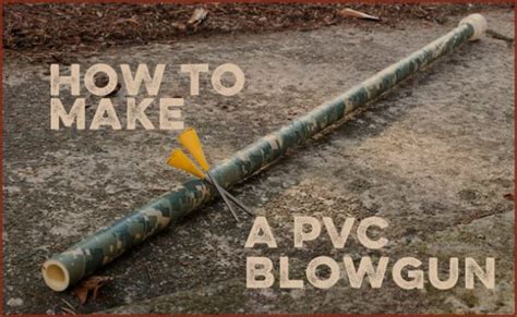 How to Make a PVC Blowgun | The Art of Manliness