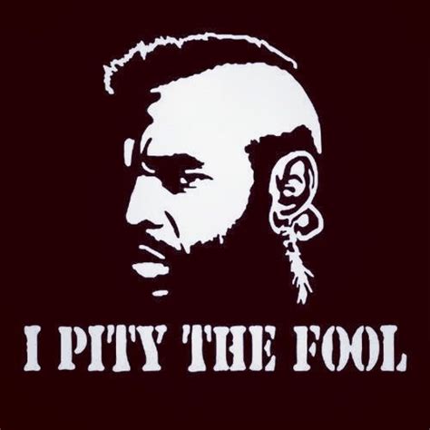 Mr T Quotes - ShortQuotes.cc