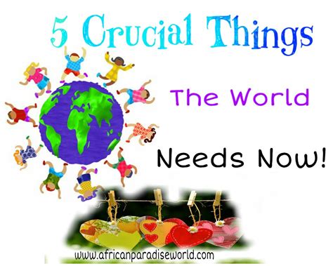 What The World Needs Now: 5 Things That Can Change Lives