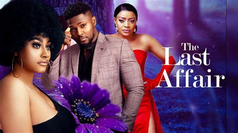 THE LAST AFFAIR - Maurice Sam, Stella Charles Latest Nigerian Movie ...