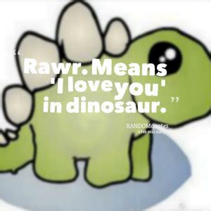 Dinosaur Love Quotes. QuotesGram