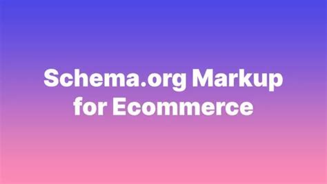 A guide to Schema.org markup for ecommerce - Accreditly