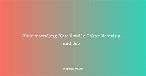 Understanding Blue Candle Color Meaning and Use - Spent Saints