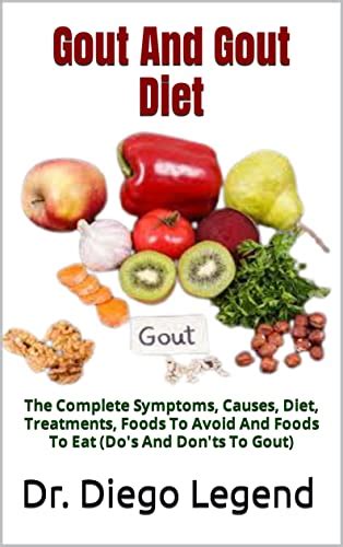 Gout And Gout Diet : The Complete Symptoms, Causes, Diet, Treatments, Foods To Avoid And Foods ...