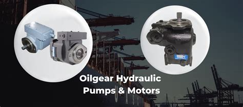 Oilgear Hydraulic Pumps and Motors