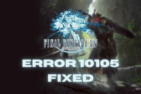 How to fix FFXIV error code 10105 [Step-by-step]