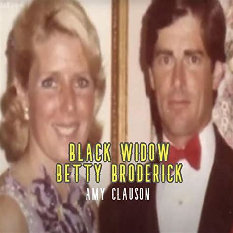 Amazon.com: Black Widow Betty Broderick (Audible Audio Edition): Amy Clauson, Ellen Capers ...