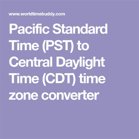 Pacific Standard Time (PST) to Central Daylight Time (CDT) time zone ...