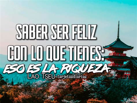 SABER SER FELIZ CON LO QUE TIENES: ESO ES LA RIQUEZA - Tarjetas Diarias