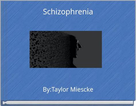 "Schizophrenia" - Free stories online. Create books for kids | StoryJumper