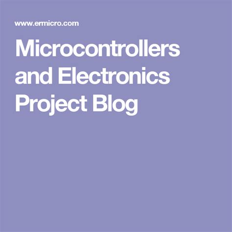 Microcontrollers and Electronics Project Blog Microcontrollers, Electronics Projects, Blog, Blogging