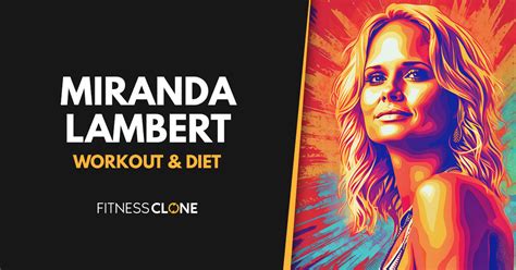 Miranda Lambert Workout Routine and Diet Plan