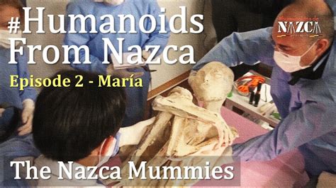 Humanoids from Nazca - The Nazca Mummies / Episode 2 "Maria" (2018) - YouTube