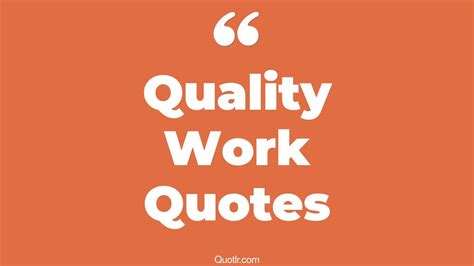 45+ Informative Quality Work Quotes That Will Unlock Your True Potential