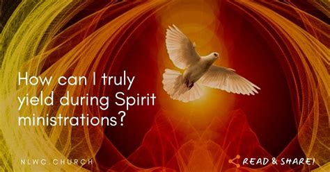 How Can I Yield During ministrations of the Spirit? - The New and Living Way Church