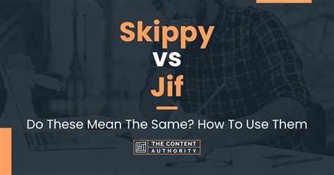 Skippy vs Jif: Do These Mean The Same? How To Use Them