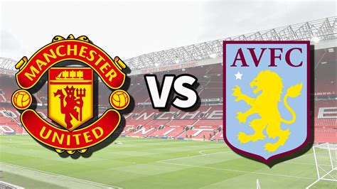 Man Utd vs Aston Villa live stream: How to watch Premier League game online and for free, team ...