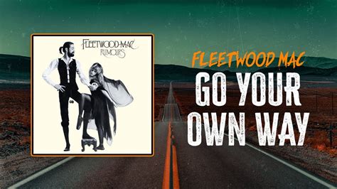 Fleetwood Mac - Go Your Own Way | Lyrics - YouTube