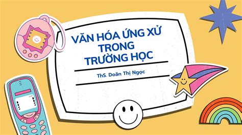 Chia sẻ chuyên đề: VĂN HÓA ỨNG XỬ TRONG TRƯỜNG HỌC - Khoa Khoa học xã ...