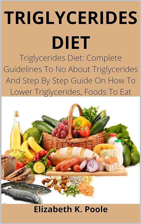 TRIGLYCERIDES DIET: Triglycerides Diet: Complete Guidelines To No About Triglycerides And Step ...