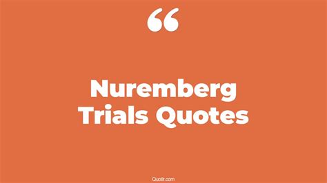 15+ Competitive Nuremberg Trials Quotes That Will Unlock Your True ...