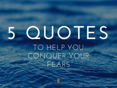 5 Quotes to Help You Conquer Your Fears