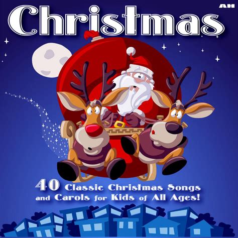 40 Classic Children's Christmas Songs and Carols for Kids of All Ages ...