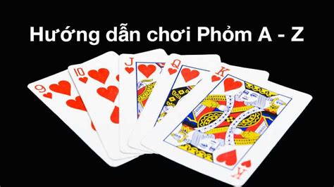 Hướng dẫn cách chơi phỏm cho người mới bắt đầu