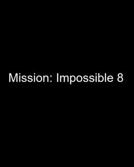 Mission: Impossible 8 (2024) | Mission: Impossible 8 Movie | Mission ...