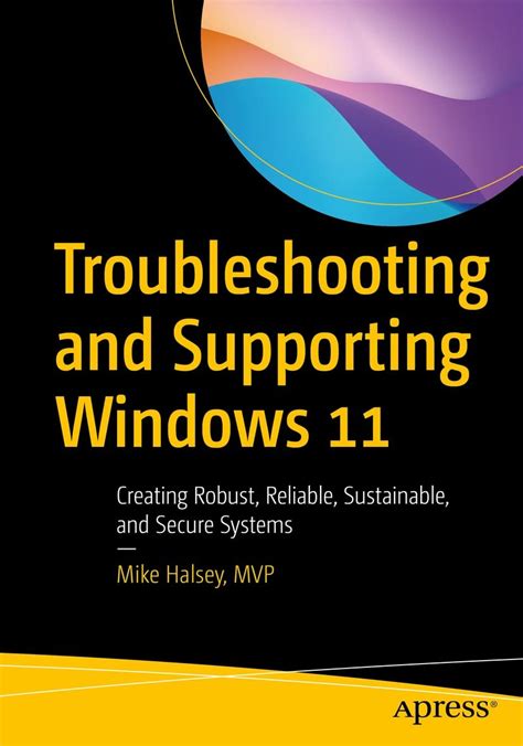 Troubleshooting and Supporting Windows 11: Creating Robust, Reliable ...