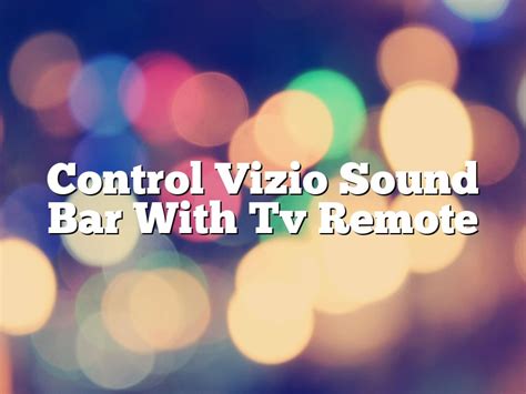 Control Vizio Sound Bar With Tv Remote - July 2023 ...