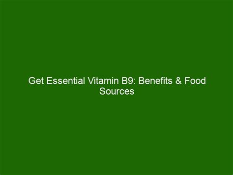 Get Essential Vitamin B9: Benefits & Food Sources of Folate - Health And Beauty