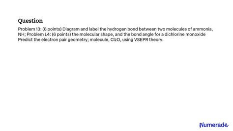 SOLVED: Problem 13: (6 points) Diagram and label the hydrogen bond between two molecules of ...