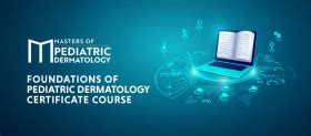 Foundations of Pediatric Dermatology Certificate Course | Tarsus Medical Education CME Hub