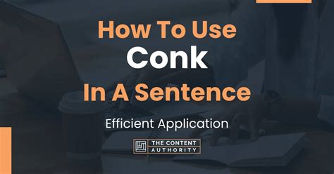 How To Use "Conk" In A Sentence: Efficient Application