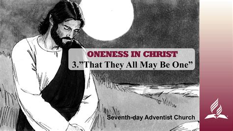 3.That They All May Be One | ONENESS IN CHRIST – Christian Resources