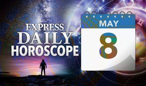 Daily horoscope for May 8: Your star sign reading, astrology and zodiac forecast | Express.co.uk