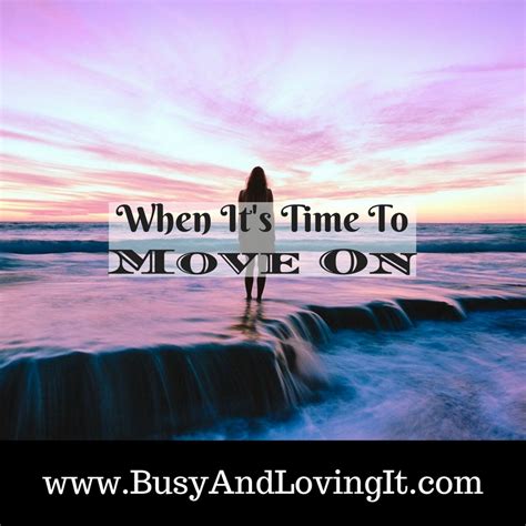 When It’s Time to Move On Will You Be Ready? - Busy and Loving It!