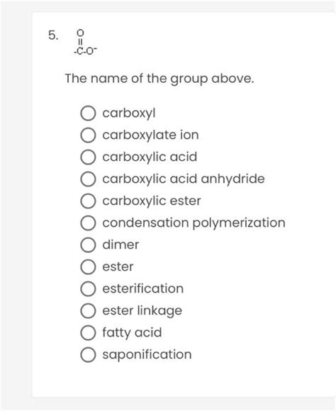 Solved The name of the group above. carboxyl carboxylate ion | Chegg.com