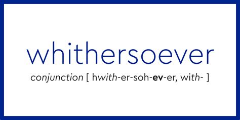 Word of the Day - whithersoever | Dictionary.com