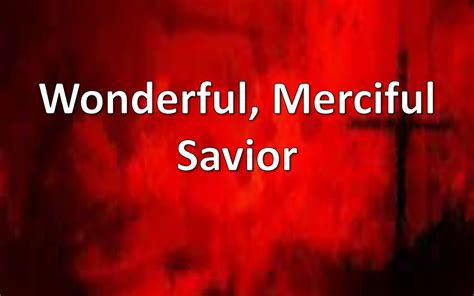 Wonderful, Merciful Savior - ppt download