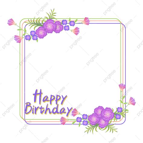 Flower Happy Birthday Frame, Happy Birthday, Flower Happy Birthday, Birthday PNG Transparent ...