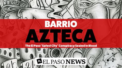 The Barrio Azteca And The Safe City Narrative - El Paso News